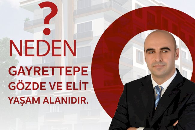 Neden Gayrettepe de Konut Satın Alınmalı ?