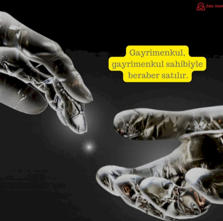 Gayrimenkul, Gayrimenkul Sahibiyle Beraber Satılır.